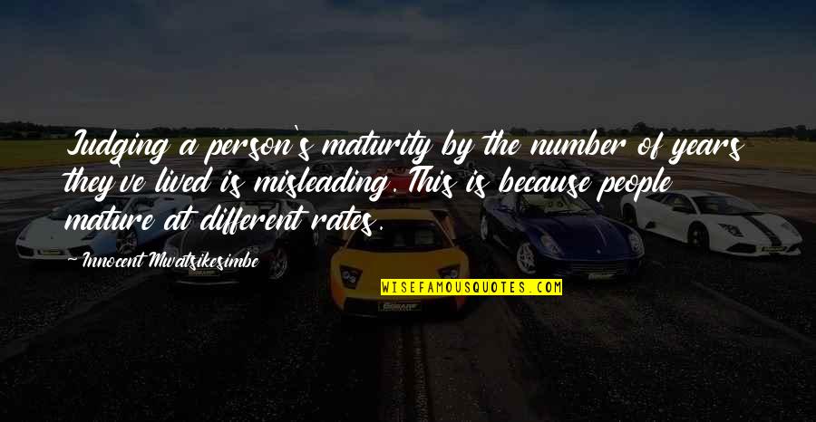 Maturity And Growth Quotes By Innocent Mwatsikesimbe: Judging a person's maturity by the number of