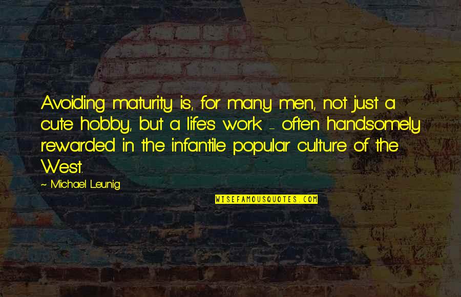 Maturity And Life Quotes By Michael Leunig: Avoiding maturity is, for many men, not just