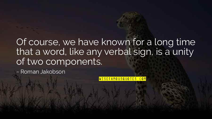 Maturity And Love Quotes By Roman Jakobson: Of course, we have known for a long