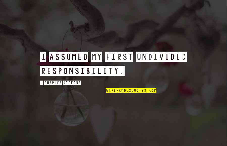 Maturity And Marriage Quotes By Charles Dickens: I assumed my first undivided responsibility. Maturity And Marriage Quotes By Charles Dickens: I assumed my first undivided responsibility.