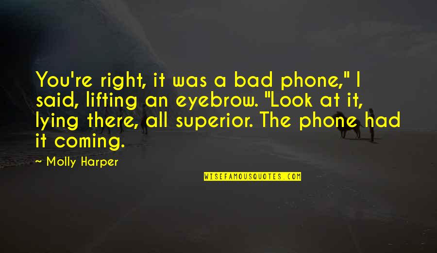 Maturity Growing Up Quotes By Molly Harper: You're right, it was a bad phone," I