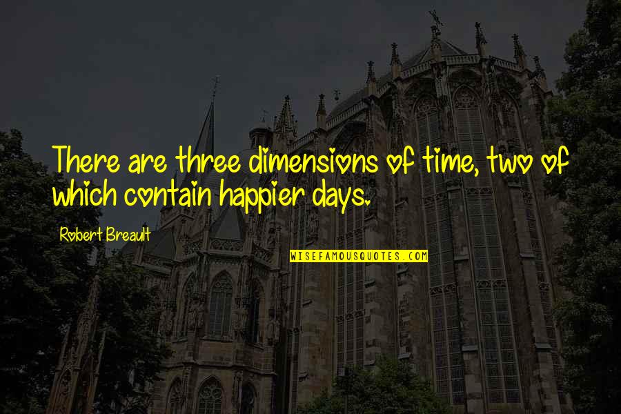 Maturity In Relationship Quotes By Robert Breault: There are three dimensions of time, two of