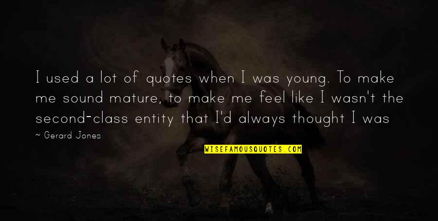 Maturity Quotes And Quotes By Gerard Jones: I used a lot of quotes when I Maturity Quotes And Quotes By Gerard Jones: I used a lot of quotes when I