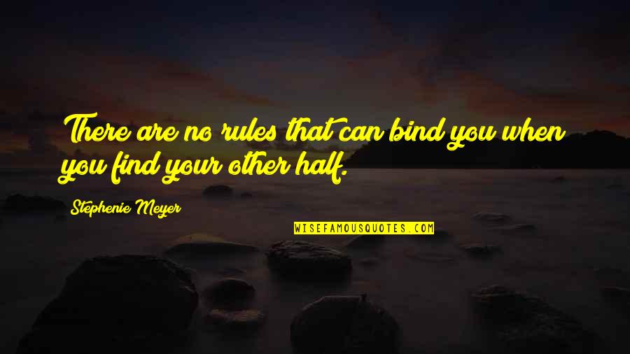 Maturity Quotes And Quotes By Stephenie Meyer: There are no rules that can bind you Maturity Quotes And Quotes By Stephenie Meyer: There are no rules that can bind you