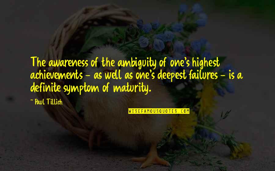 Maturity Quotes By Paul Tillich: The awareness of the ambiguity of one's highest