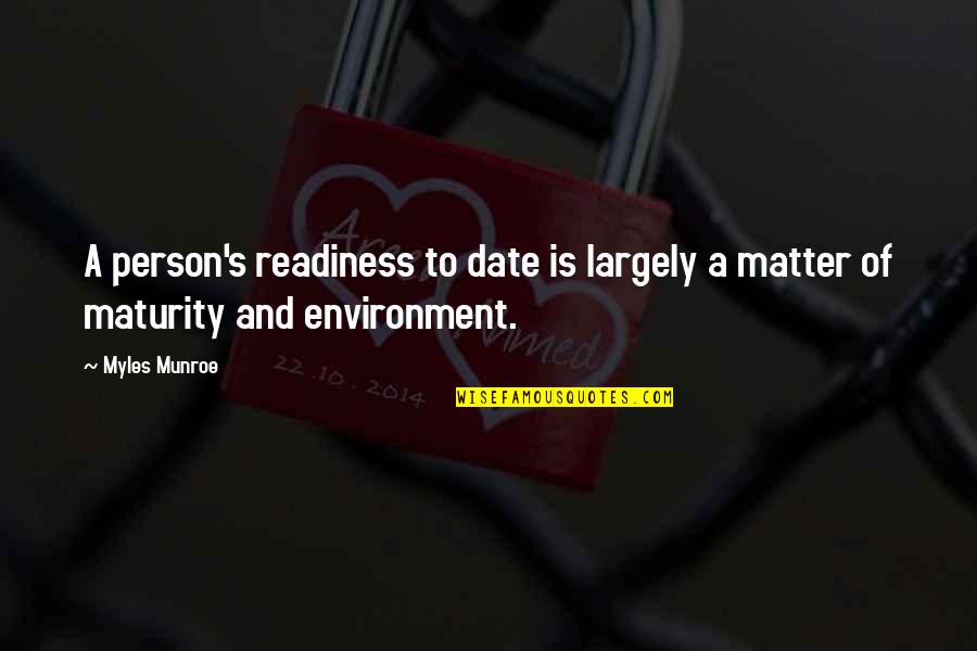 Maturity's Quotes By Myles Munroe: A person's readiness to date is largely a