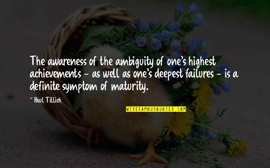Maturity's Quotes By Paul Tillich: The awareness of the ambiguity of one's highest