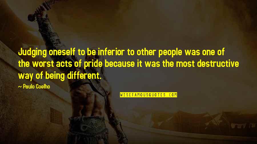 Matusalem Gran Quotes By Paulo Coelho: Judging oneself to be inferior to other people Matusalem Gran Quotes By Paulo Coelho: Judging oneself to be inferior to other people