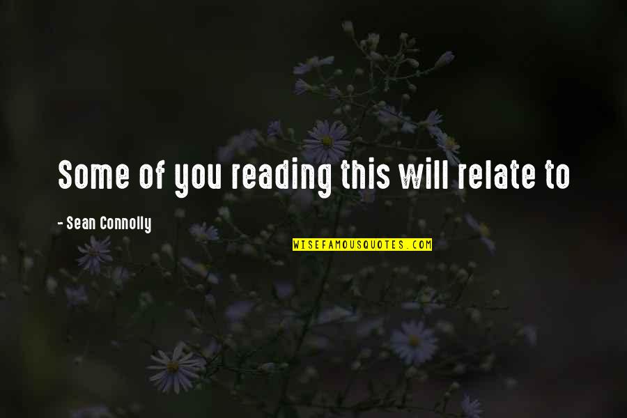 Matuschik Quotes By Sean Connolly: Some of you reading this will relate to Matuschik Quotes By Sean Connolly: Some of you reading this will relate to