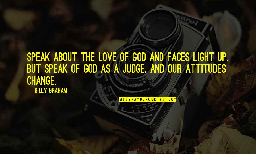 Matusevich Family Quotes By Billy Graham: Speak about the love of God and faces Matusevich Family Quotes By Billy Graham: Speak about the love of God and faces