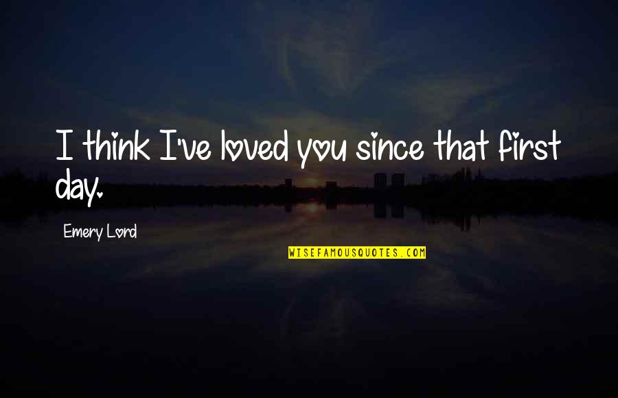 Matusiak Texas Quotes By Emery Lord: I think I've loved you since that first Matusiak Texas Quotes By Emery Lord: I think I've loved you since that first