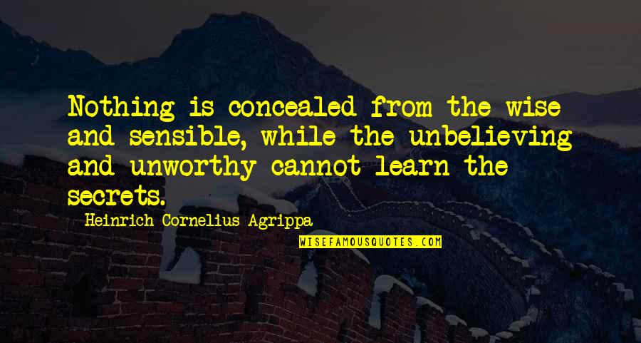 Matute Youtube Quotes By Heinrich Cornelius Agrippa: Nothing is concealed from the wise and sensible,
