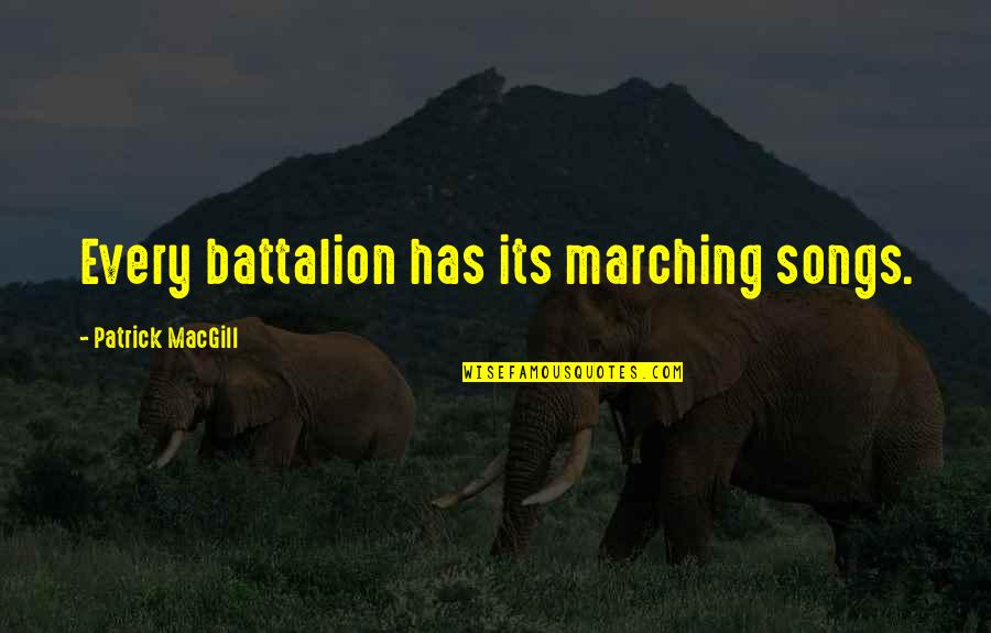 Matutinum Quotes By Patrick MacGill: Every battalion has its marching songs.