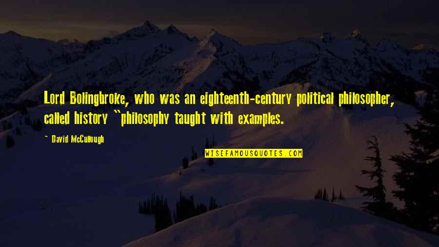 Matuto Kang Magpahalaga Quotes By David McCullough: Lord Bolingbroke, who was an eighteenth-century political philosopher, Matuto Kang Magpahalaga Quotes By David McCullough: Lord Bolingbroke, who was an eighteenth-century political philosopher,