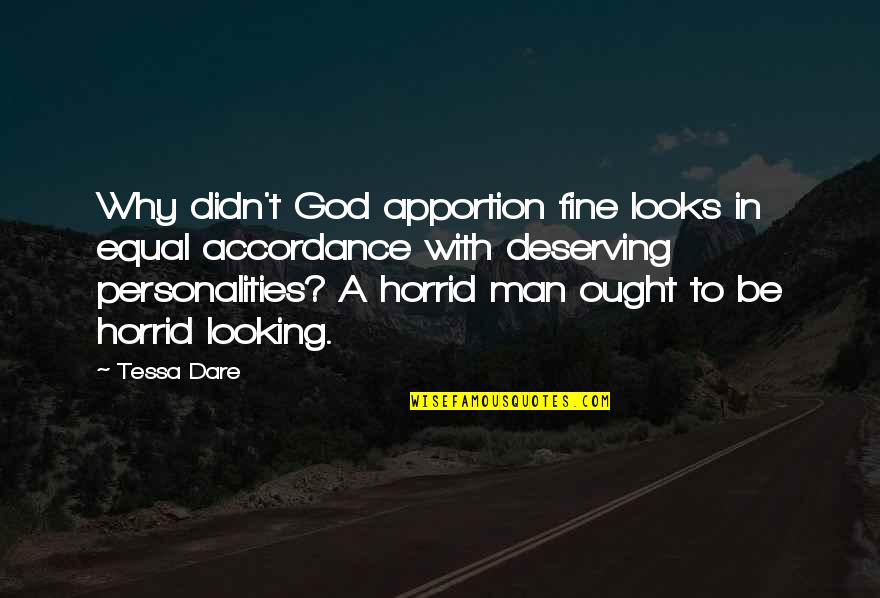Matveyevna Quotes By Tessa Dare: Why didn't God apportion fine looks in equal Matveyevna Quotes By Tessa Dare: Why didn't God apportion fine looks in equal