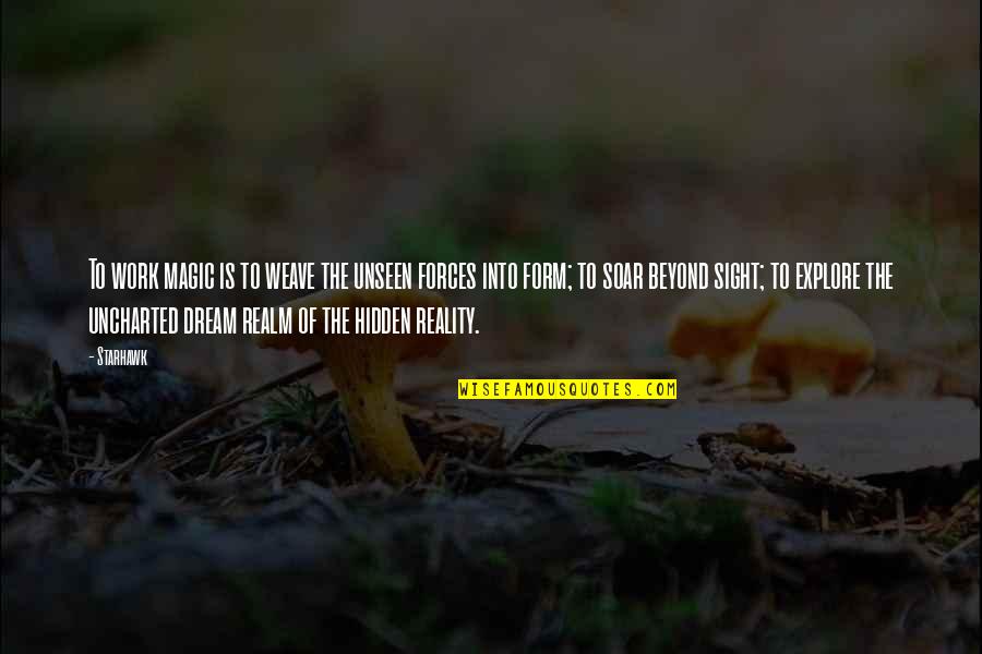 Matvienko Sergei Quotes By Starhawk: To work magic is to weave the unseen