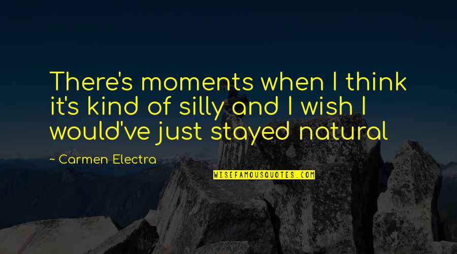 Matweyew Quotes By Carmen Electra: There's moments when I think it's kind of Matweyew Quotes By Carmen Electra: There's moments when I think it's kind of