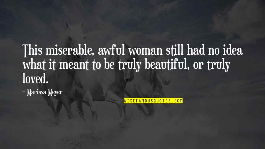 Matyia Quotes By Marissa Meyer: This miserable, awful woman still had no idea