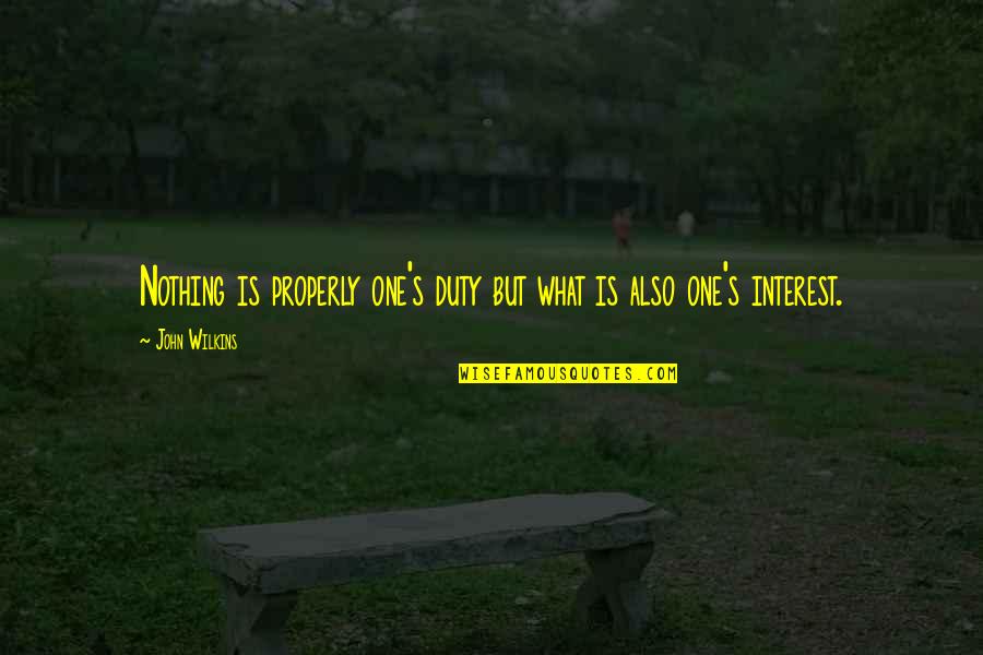 Mauaji Kibiti Quotes By John Wilkins: Nothing is properly one's duty but what is