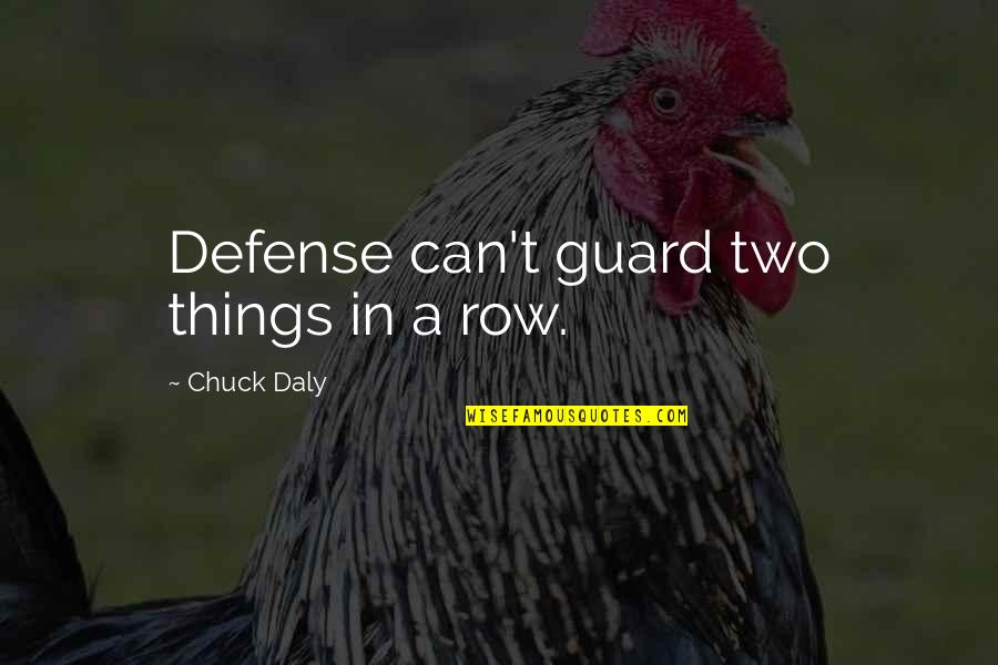 Mauceris Crosslake Quotes By Chuck Daly: Defense can't guard two things in a row. Mauceris Crosslake Quotes By Chuck Daly: Defense can't guard two things in a row.