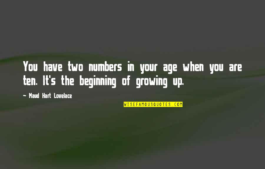 Maud Hart Lovelace Quotes By Maud Hart Lovelace: You have two numbers in your age when