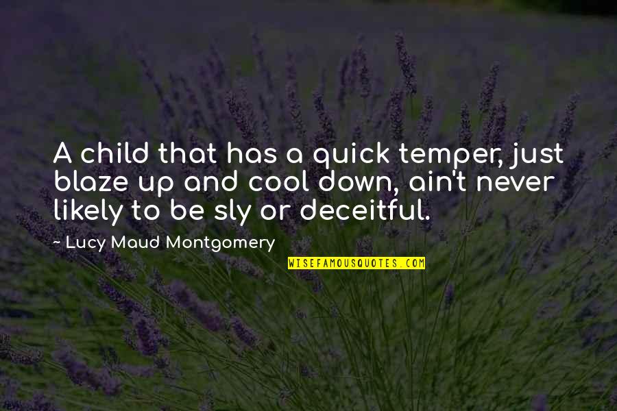 Maud'dib Quotes By Lucy Maud Montgomery: A child that has a quick temper, just