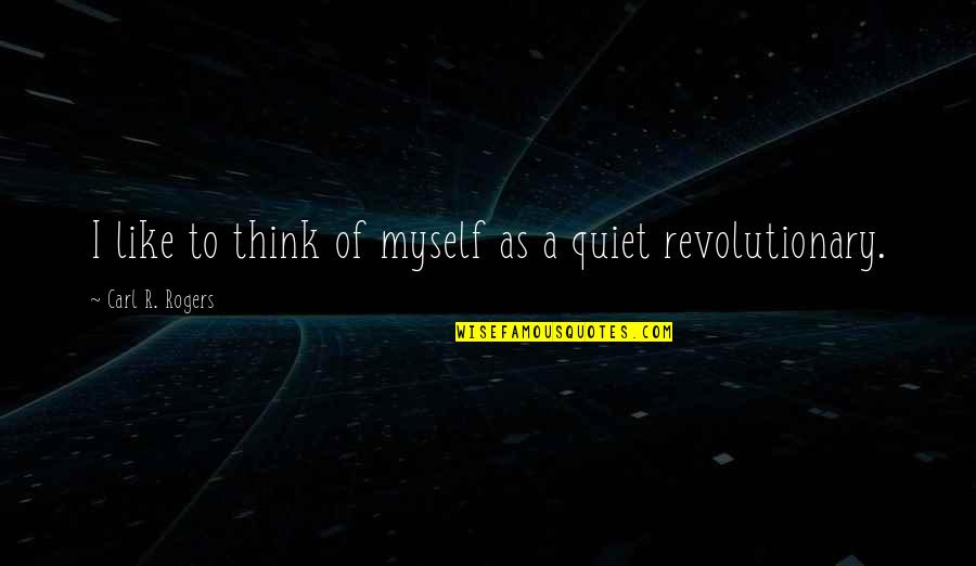 Maude Findlay Quotes By Carl R. Rogers: I like to think of myself as a Maude Findlay Quotes By Carl R. Rogers: I like to think of myself as a