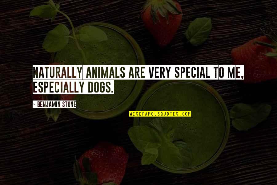 Maudie Atkinson Quotes By Benjamin Stone: Naturally animals are very special to me, especially