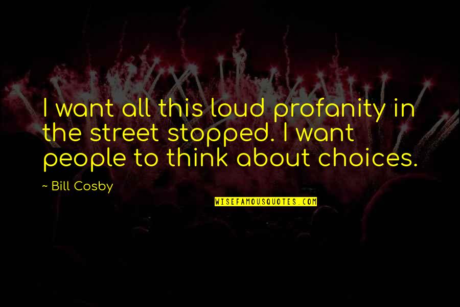 Maudies Austin Quotes By Bill Cosby: I want all this loud profanity in the