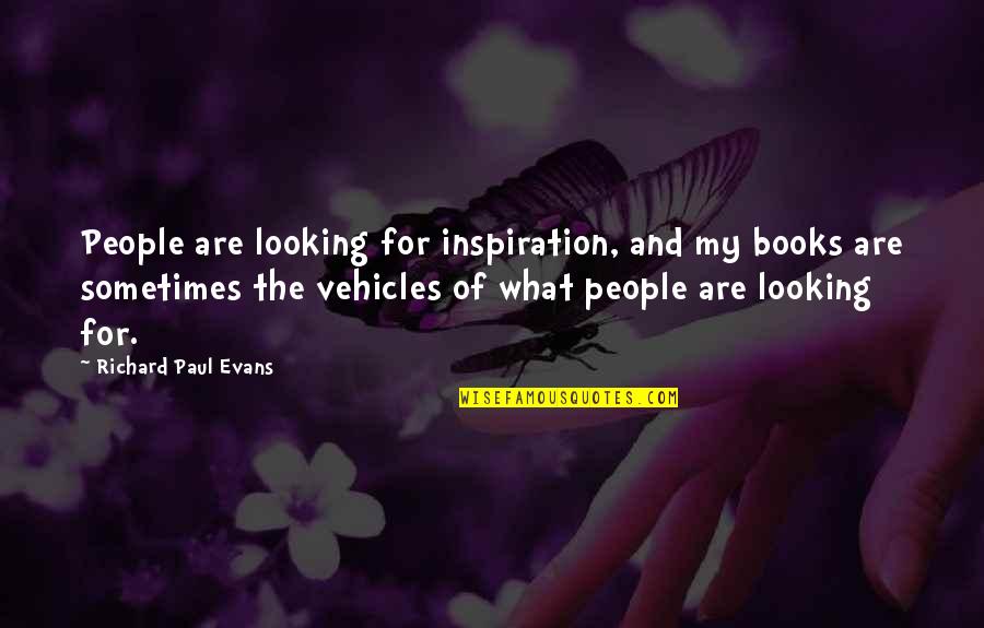 Maudit Karma Quotes By Richard Paul Evans: People are looking for inspiration, and my books Maudit Karma Quotes By Richard Paul Evans: People are looking for inspiration, and my books