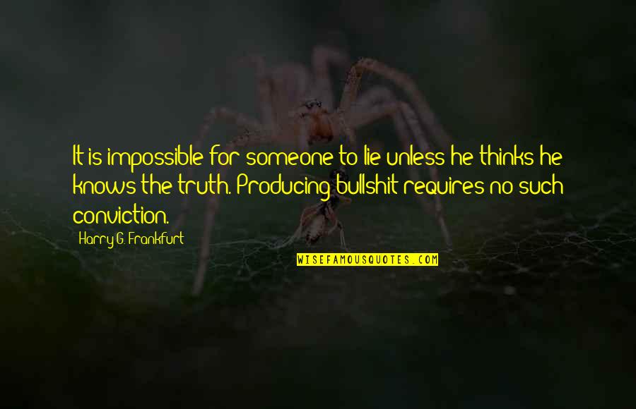 Maudite Aphrodite Quotes By Harry G. Frankfurt: It is impossible for someone to lie unless Maudite Aphrodite Quotes By Harry G. Frankfurt: It is impossible for someone to lie unless
