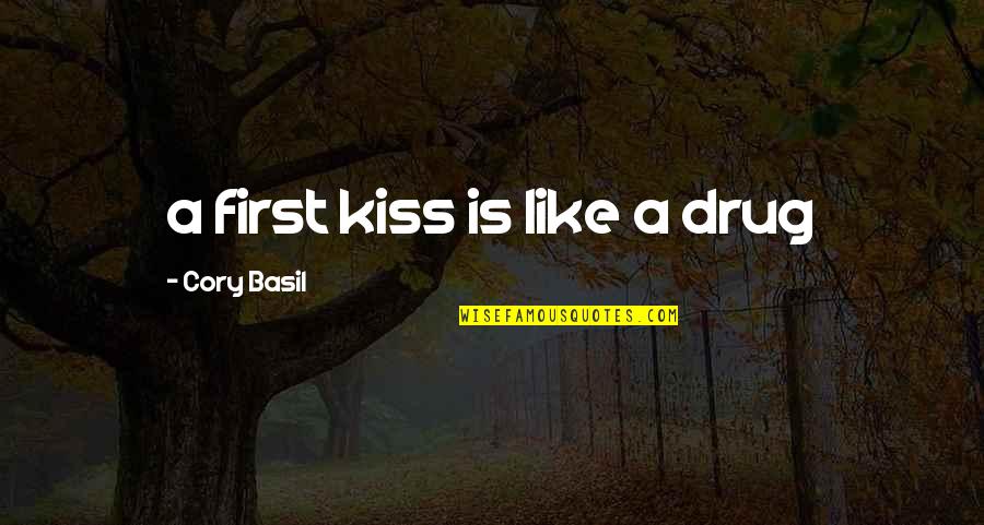 Maudslay Is Haunted Quotes By Cory Basil: a first kiss is like a drug Maudslay Is Haunted Quotes By Cory Basil: a first kiss is like a drug