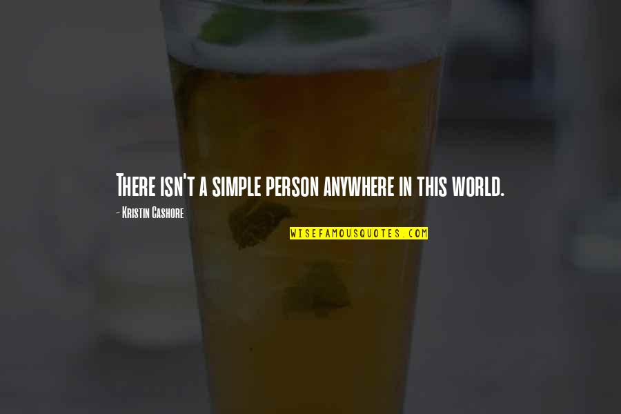 Maudsley Test Quotes By Kristin Cashore: There isn't a simple person anywhere in this