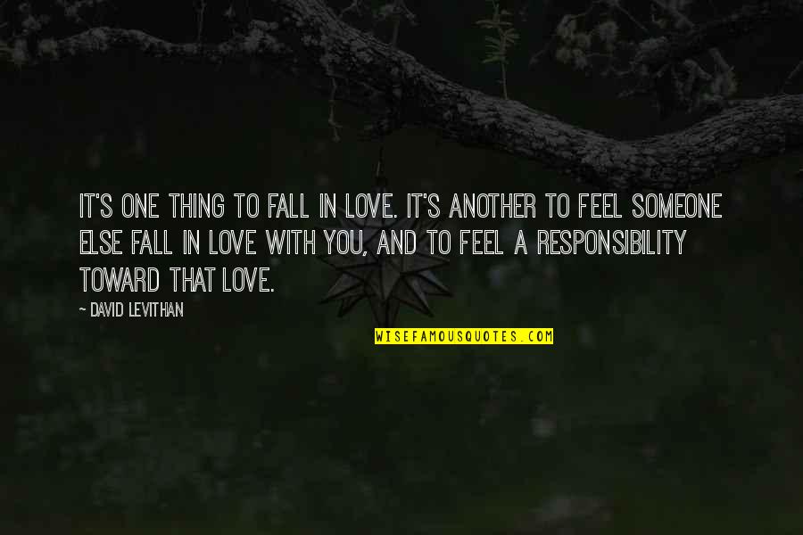 Mauer Bin Quotes By David Levithan: It's one thing to fall in love. It's