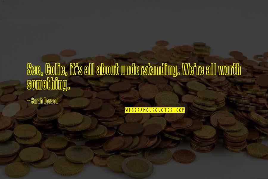 Mauer Johnson Quotes By Sarah Dessen: See, Colie, it's all about understanding. We're all
