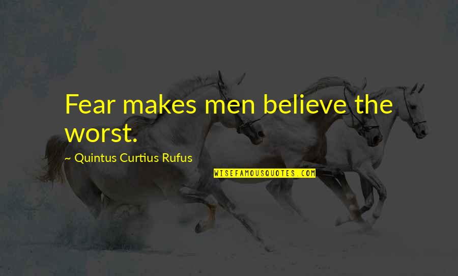 Mauer Main Quotes By Quintus Curtius Rufus: Fear makes men believe the worst. Mauer Main Quotes By Quintus Curtius Rufus: Fear makes men believe the worst.