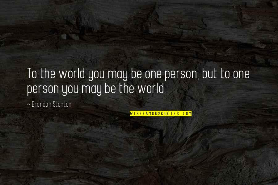 Mauerhan Associates Quotes By Brandon Stanton: To the world you may be one person,