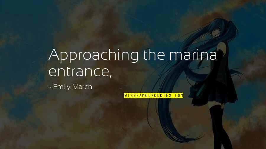 Mauffrey Lionel Quotes By Emily March: Approaching the marina entrance, Mauffrey Lionel Quotes By Emily March: Approaching the marina entrance,