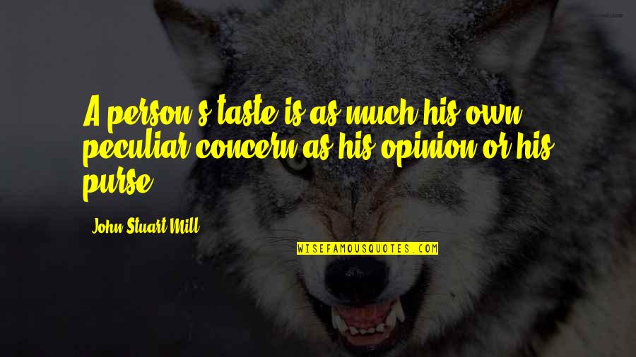 Maugeri Repuestos Quotes By John Stuart Mill: A person's taste is as much his own