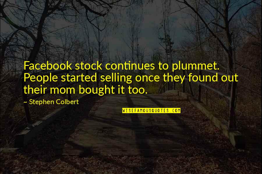 Maugersbury Quotes By Stephen Colbert: Facebook stock continues to plummet. People started selling Maugersbury Quotes By Stephen Colbert: Facebook stock continues to plummet. People started selling