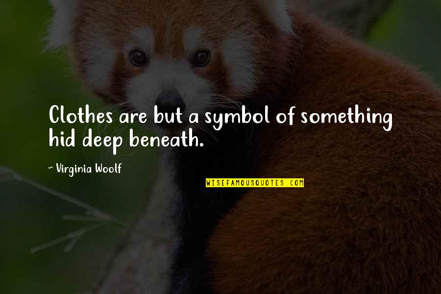 Maugham School Quotes By Virginia Woolf: Clothes are but a symbol of something hid