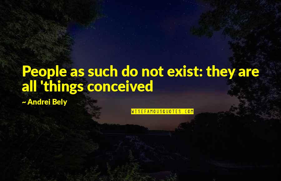 Maughon Robert Quotes By Andrei Bely: People as such do not exist: they are