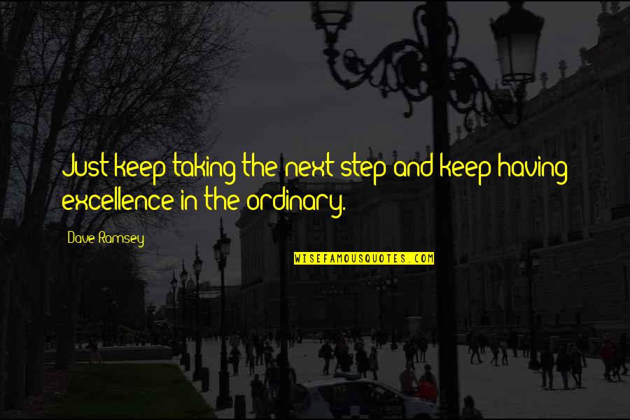Maughons Quotes By Dave Ramsey: Just keep taking the next step and keep