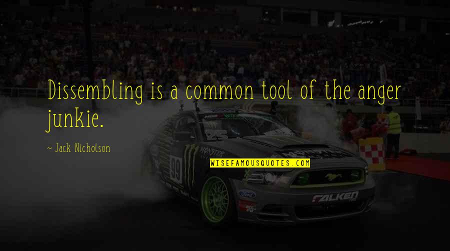 Maughons Quotes By Jack Nicholson: Dissembling is a common tool of the anger