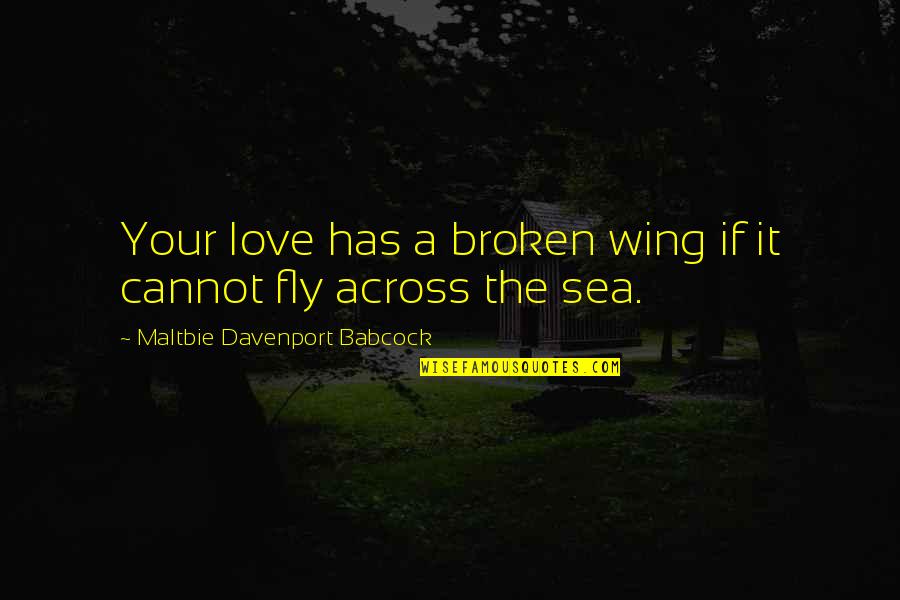 Maughons Quotes By Maltbie Davenport Babcock: Your love has a broken wing if it
