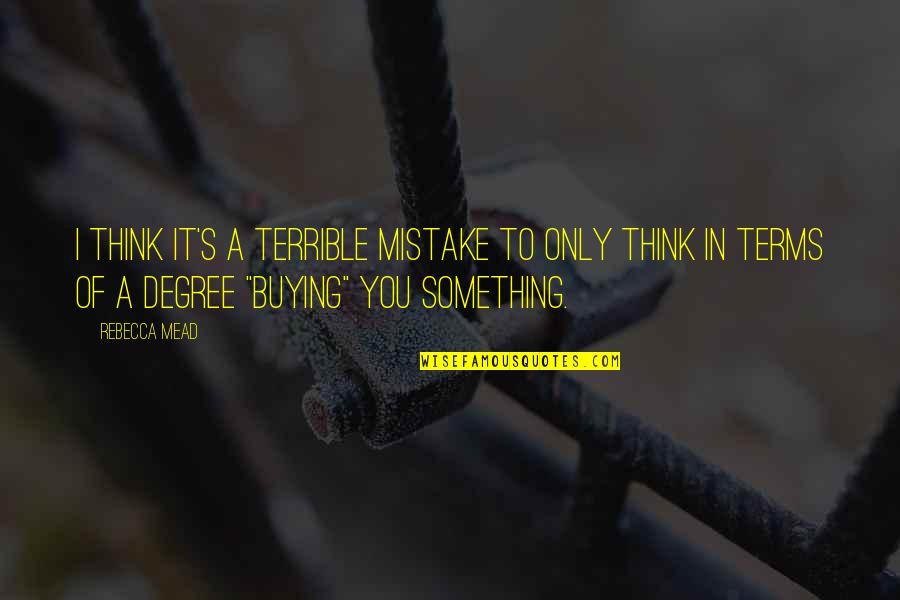 Maulana Jalaluddin Rumi Quotes By Rebecca Mead: I think it's a terrible mistake to only Maulana Jalaluddin Rumi Quotes By Rebecca Mead: I think it's a terrible mistake to only