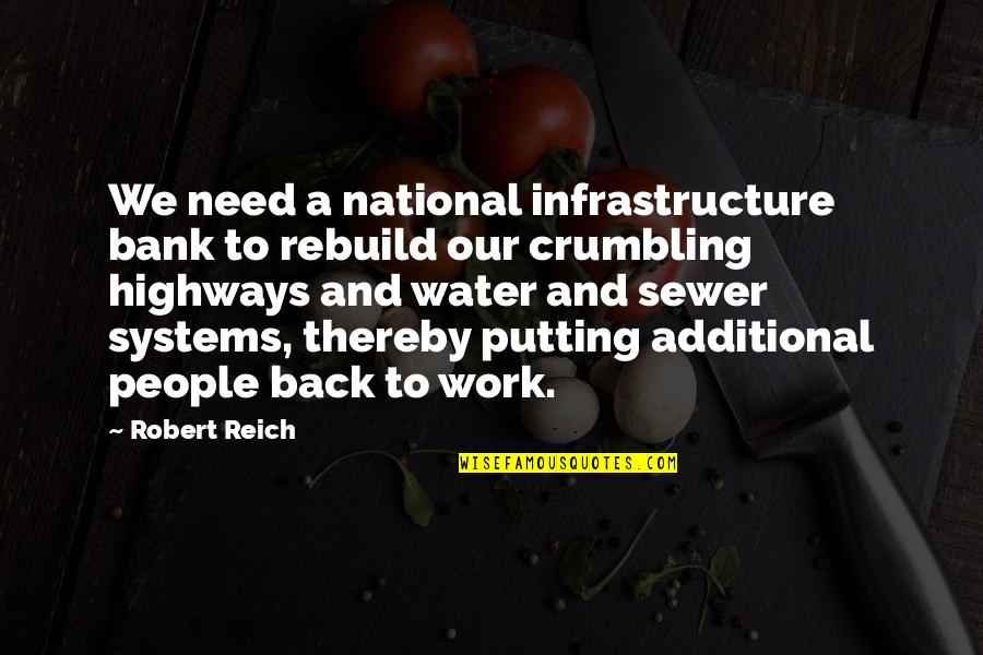 Maulana Muhammad Ali Quotes By Robert Reich: We need a national infrastructure bank to rebuild