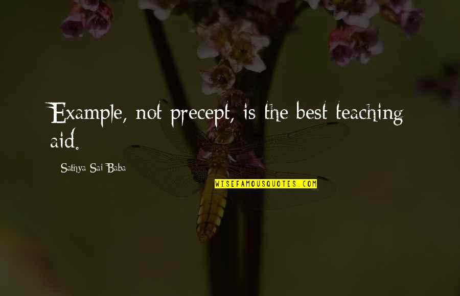 Maulana Muhammad Ali Quotes By Sathya Sai Baba: Example, not precept, is the best teaching aid.