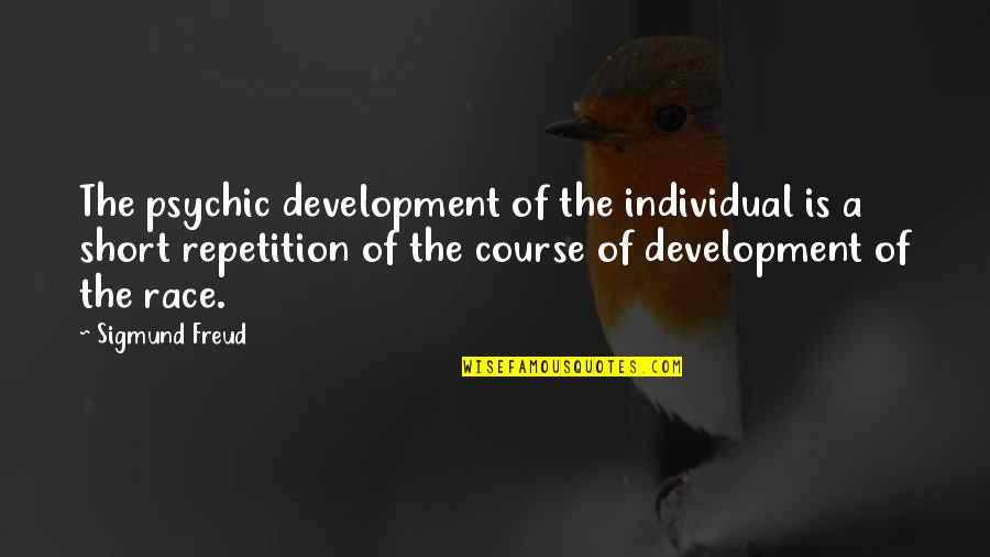 Maulana Saad Quotes By Sigmund Freud: The psychic development of the individual is a Maulana Saad Quotes By Sigmund Freud: The psychic development of the individual is a