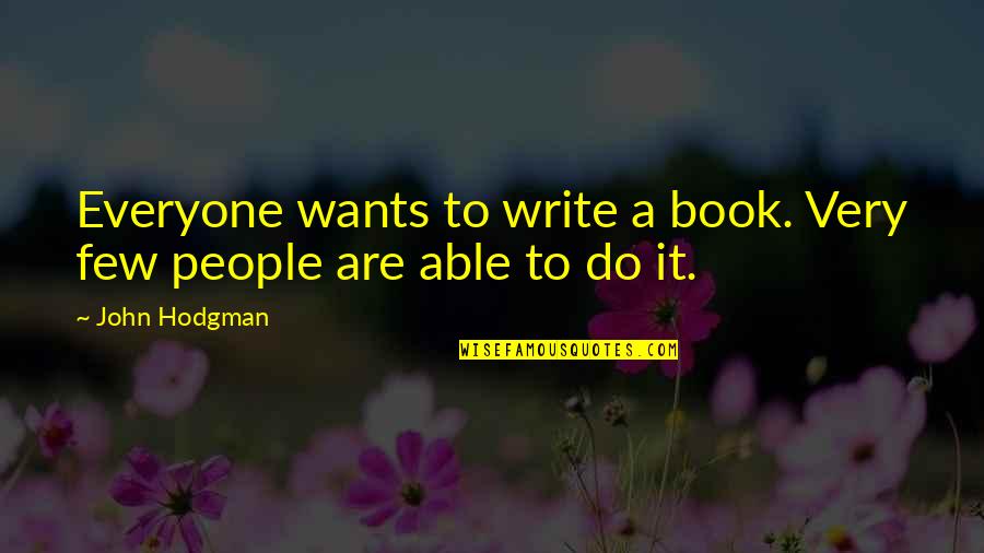 Maulenbec Quotes By John Hodgman: Everyone wants to write a book. Very few